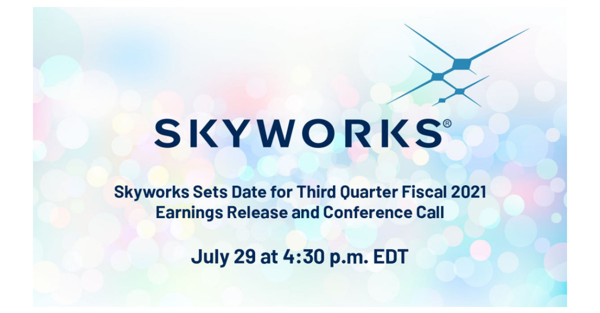 Skyworks Sets Date For Third Quarter Fiscal 2021 Earnings Release And